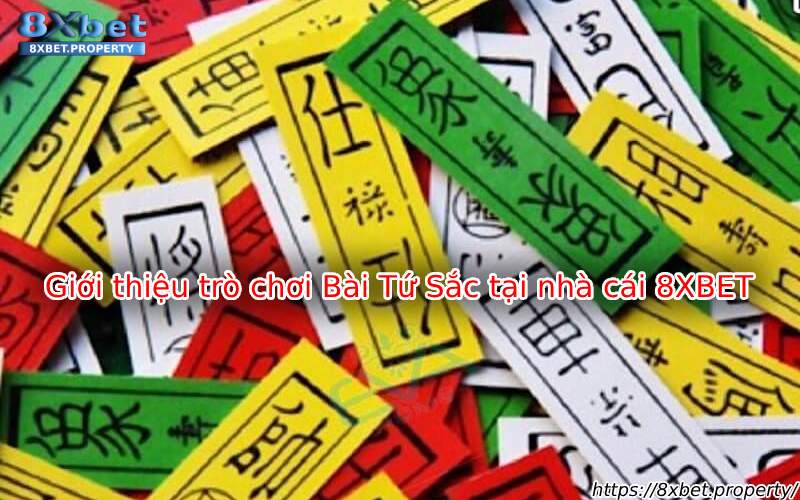 Giới thiệu Bài Tứ Sắc 8xBet Giới thiệu Bài Tứ Sắc 8xBet